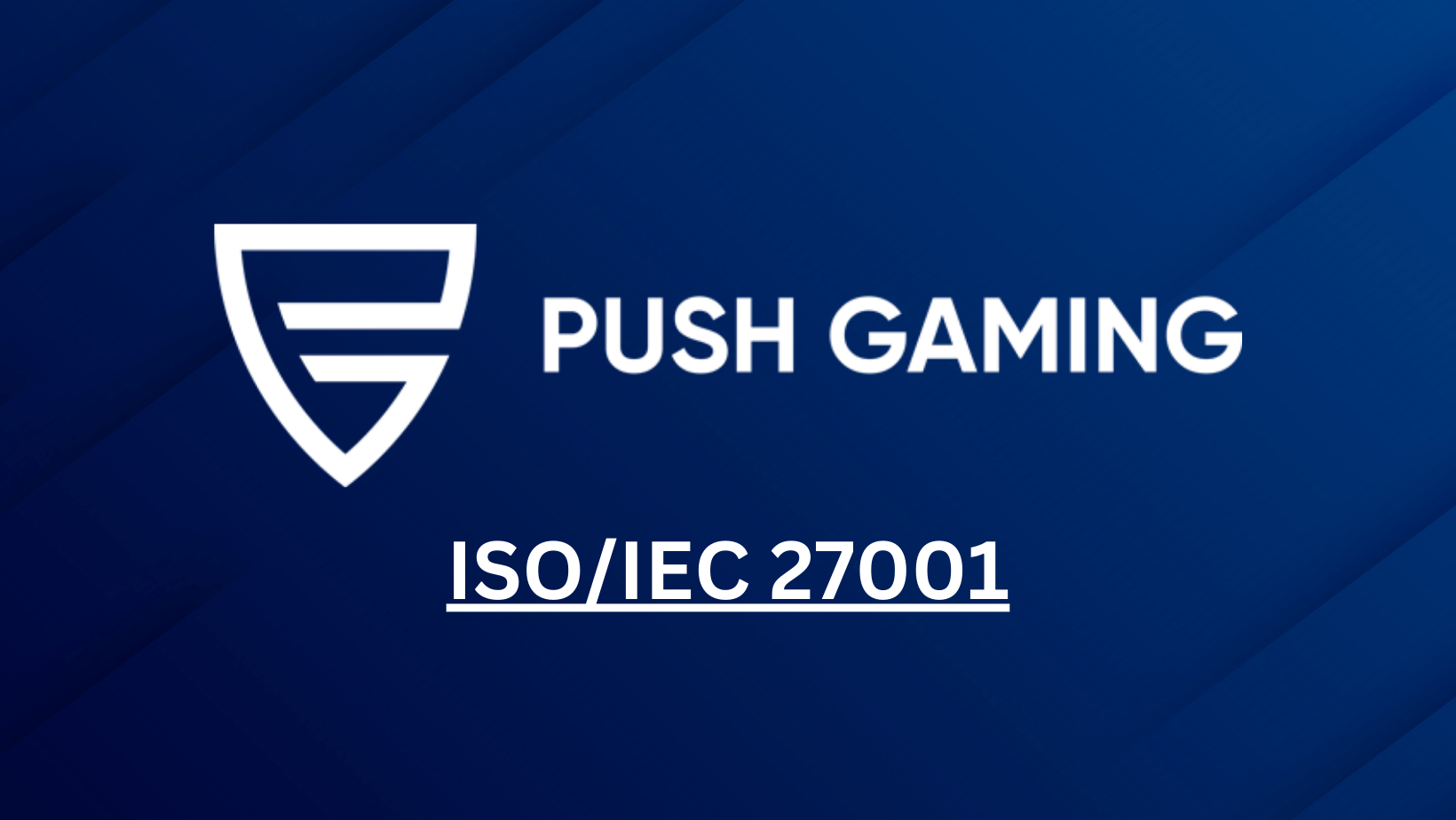 Push Gaming ได้รับใบรับรองมาตรฐาน ISO/IEC 27001